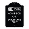 Signmission 10 Minute Parking Admission and Discharge Heavy-Gauge Aluminum Sign, 24" x 18", BS-1824-24644 A-DES-BS-1824-24644